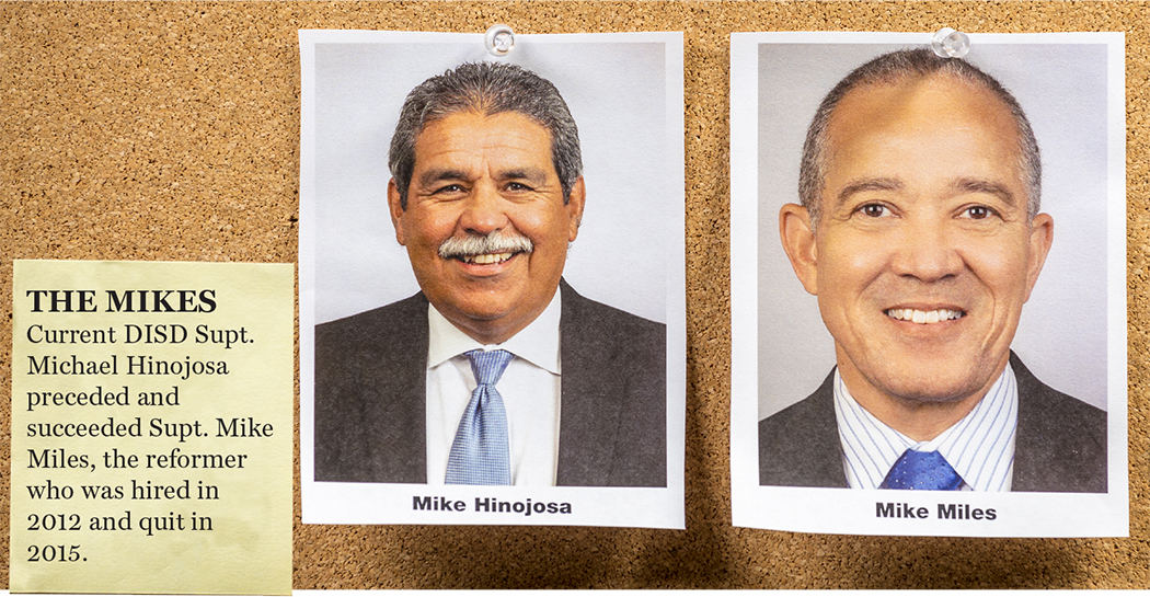 THE MIKES Current DISD Supt. Michael Hinojosa preceded and succeeded Supt. Mike Miles, the reformer who was hired in 2012 and quit in 2015. 